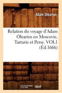 Relation Du Voyage d'Adam Olearius En Moscovie, Tartarie Et Perse. Vol1 (Éd.1666)