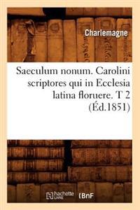 Saeculum Nonum. Carolini Scriptores Qui in Ecclesia Latina Floruere. T 2 (Éd.1851)