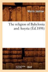 The Religion of Babylonia and Assyria (Éd.1898)