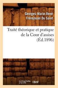 Traité Théorique Et Pratique de la Cour d'Assises (Éd.1896)