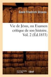 Vie de Jésus, Ou Examen Critique de Son Histoire. Vol. 1 (Éd.1853)
