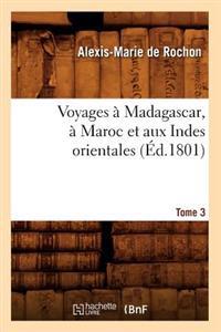 Voyages À Madagascar, À Maroc Et Aux Indes Orientales. Tome 3 (Éd.1801)