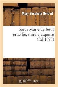 Soeur Marie de Jésus Crucifié, Simple Esquisse. 3e Éd