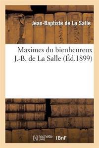 Maximes Du Bienheureux J.-B. de la Salle