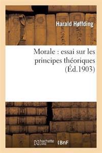 Morale: Essai Sur Les Principes Théoriques Et Leur Application Aux Circonstances Particulières