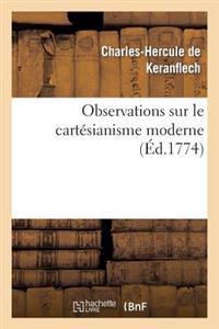 Observations Sur Le Cartésianisme Moderne, Pour Servir d'Éclaircissement Au Livre