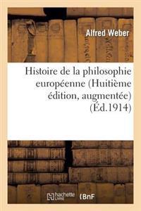 Histoire de la Philosophie Européenne (Huitième Édition, Augmentée)