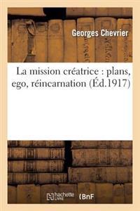 La Mission Créatrice: Plans, Ego, Réincarnation
