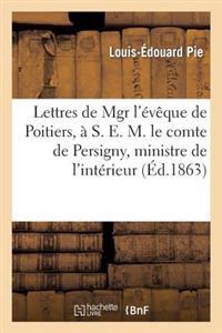 Lettres de Mgr l'Évêque de Poitiers, À S. E. M. Le Comte de Persigny, Ministre de l'Intérieur