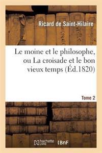Le Moine Et Le Philosophe, Ou La Croisade Et Le Bon Vieux Temps. Tome 2