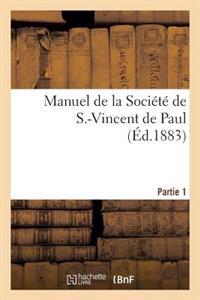 Manuel de la Société de S.-Vincent de Paul. Première Partie