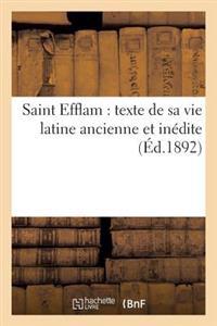 Saint Efflam: Texte de Sa Vie Latine Ancienne Et Inédite