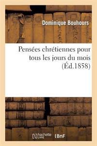 Pensées Chrétiennes Pour Tous Les Jours Du Mois: Livre de Lecture Adopté Et Recommandé
