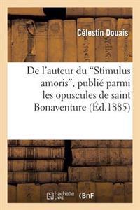 de l'Auteur Du Stimulus Amoris, Publié Parmi Les Opuscules de Saint Bonaventure