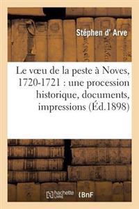 Le Voeu de la Peste À Noves, 1720-1721: Une Procession Historique, Documents, Impressions