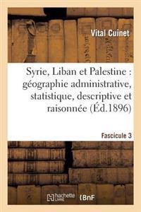 Syrie, Liban Et Palestine: Géographie Administrative, Statistique. Fascicule 3