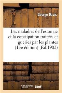 Les Maladies de l'Estomac Et La Constipation Traitées Et Guéries Par Les Plantes Suivies d'Un