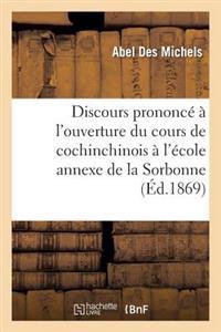 Discours Prononcé À l'Ouverture Du Cours de Cochinchinois À l'École Annexe de la Sorbonne