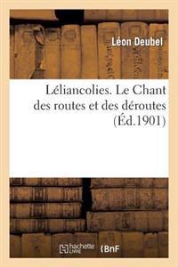 Léliancolies. Le Chant Des Routes Et Des Déroutes