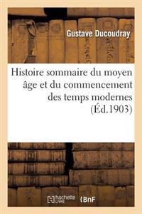 Histoire Sommaire Du Moyen Âge Et Du Commencement Des Temps Modernes: Classe de Cinquième (A, B)