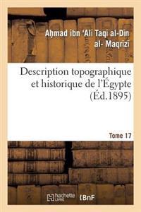 Description Topographique Et Historique de l'Égypte. 1re Partie. Tome 17