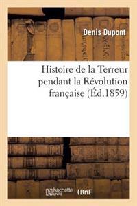Histoire de la Terreur Pendant La Révolution Française