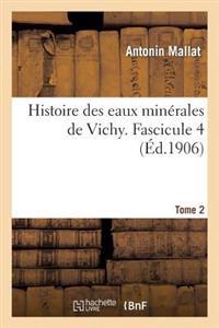 Histoire Des Eaux Minérales de Vichy. Tome 2, Fascicule 4