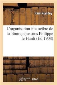 L'Organisation Financière de la Bourgogne Sous Philippe Le Hardi, Et Chartes de l'Abbaye