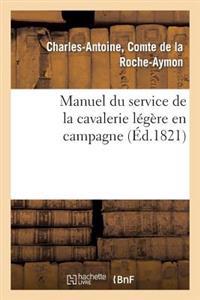 Manuel Du Service de la Cavalerie Légère En Campagne