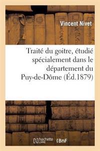 Traité Du Goître, Étudié Spécialement Dans Le Département Du Puy-De-Dôme
