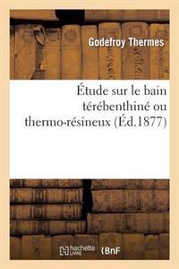 Étude Sur Le Bain Térébenthiné Ou Thermo-Résineux