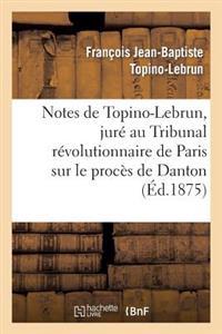 Notes de Topino-Lebrun, Juré Au Tribunal Révolutionnaire de Paris Sur Le Procès de Danton