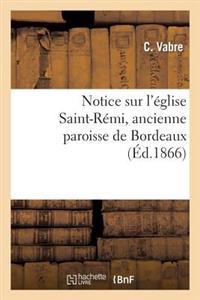 Notice Sur l'Église Saint-Rémi, Ancienne Paroisse de Bordeaux