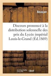 Discours Prononcé À La Distribution Solennelle Des Prix Du Lycée Impérial Louis-Le-Grand