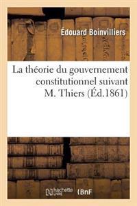 La Théorie Du Gouvernement Constitutionnel Suivant M. Thiers