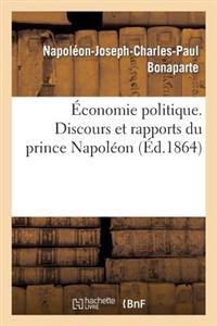 Économie Politique. Discours Et Rapports Du Prince Napoléon