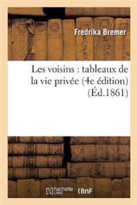 Les Voisins: Tableaux de la Vie Privée (4e Édition)
