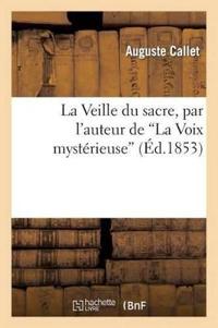 La Veille Du Sacre, Par l'Auteur de la Voix Mystérieuse