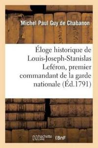 Éloge Historique de Louis-Joseph-Stanislas Leféron, Premier Commandant de la Garde Nationale