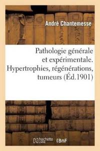Pathologie Générale Et Expérimentale. Les Processus Généraux. Hypertrophies, Régénérations