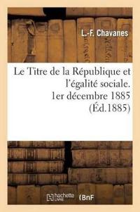 Le Titre de la République Et l'Égalité Sociale, 1er Décembre 1885