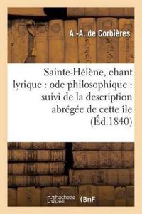 Sainte-Hélène, Chant Lyrique: Ode Philosophique: Suivi de la Description Abrégée de Cette Île