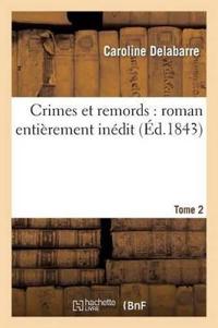 Crimes Et Remords: Roman Entièrement Inédit. Tome 2