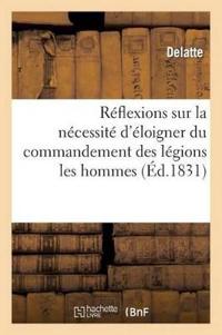 Réflexions Sur La Nécessité d'Éloigner Du Commandement Des Légions Les Hommes Dits Du Mouvement
