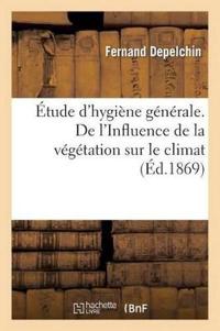Étude d'Hygiène Générale. de l'Influence de la Végétation Sur Le Climat