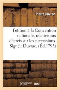 Pétition À La Convention Nationale, Relative Aux Décrets Sur Les Successions. Signé Duvrac.