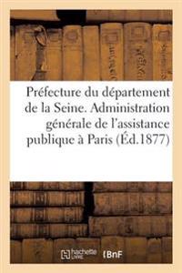Préfecture Du Département de la Seine. Administration Générale de l'Assistance Publique À Paris