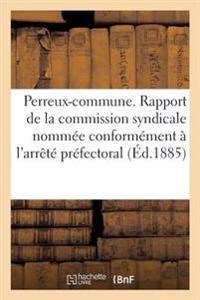 Perreux-Commune. Rapport de la Commission Syndicale Nommée Conformément À l'Arrêté