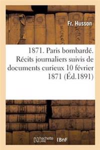 1871. Paris Bombardé. Récits Journaliers Suivis de Documents Curieux, 10 Février 1871.