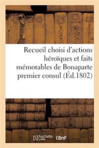 Recueil Choisi d'Actions Héroïques Et Faits Mémorables de Bonaparte Premier Consul